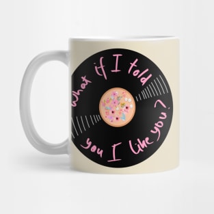 Vinyl - What if I told you I like you? Mug